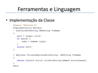 Ferramentas e Linguagem
• Implementação da Classe

 