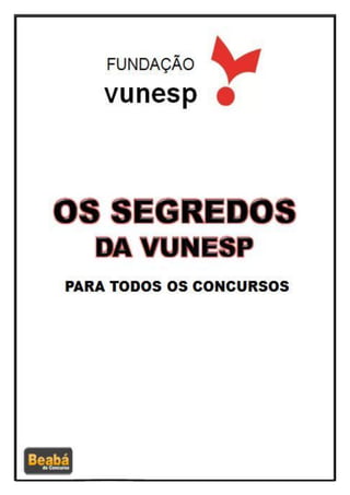 1
Os Segredos da VUNESP
Autor: Professor Alison Rocha www.beabadoconcurso.com.br
 