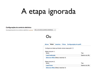 A etapa ignorada


       Ou
 