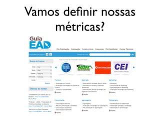 Vamos deﬁnir nossas
    métricas?
 