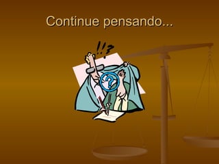 Continue pensando... 