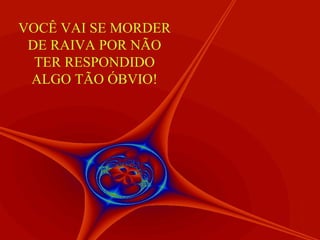 VOCÊ VAI SE MORDER DE RAIVA POR NÃO TER RESPONDIDO ALGO TÃO ÓBVIO! 