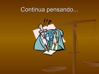 Continua pensando... 