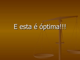 E esta é óptima!!! 