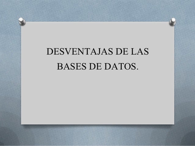 Desventajas de las bases de datos