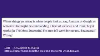 DHH - The Majestic Monolith
https://signalvnoise.com/the-majestic-monolith-29166d022228
 