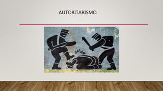 AUTORITARISMO
 