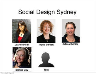 Social Design Sydney
You?
Friday, 13 September 13
 