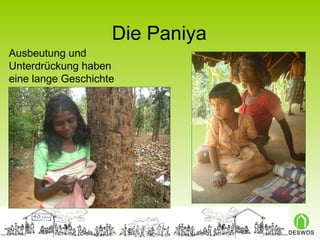 Die Paniya Ausbeutung und Unterdrückung haben eine lange Geschichte 
