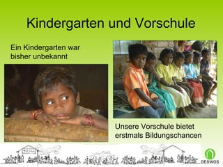 Kindergarten und Vorschule Unsere Vorschule bietet erstmals Bildungschancen Ein Kindergarten war bisher unbekannt 