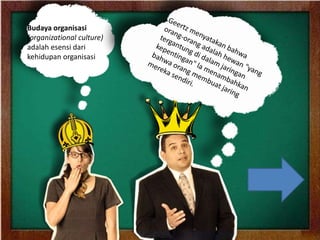 Budaya organisasi
(organizational culture)
adalah esensi dari
kehidupan organisasi
 
