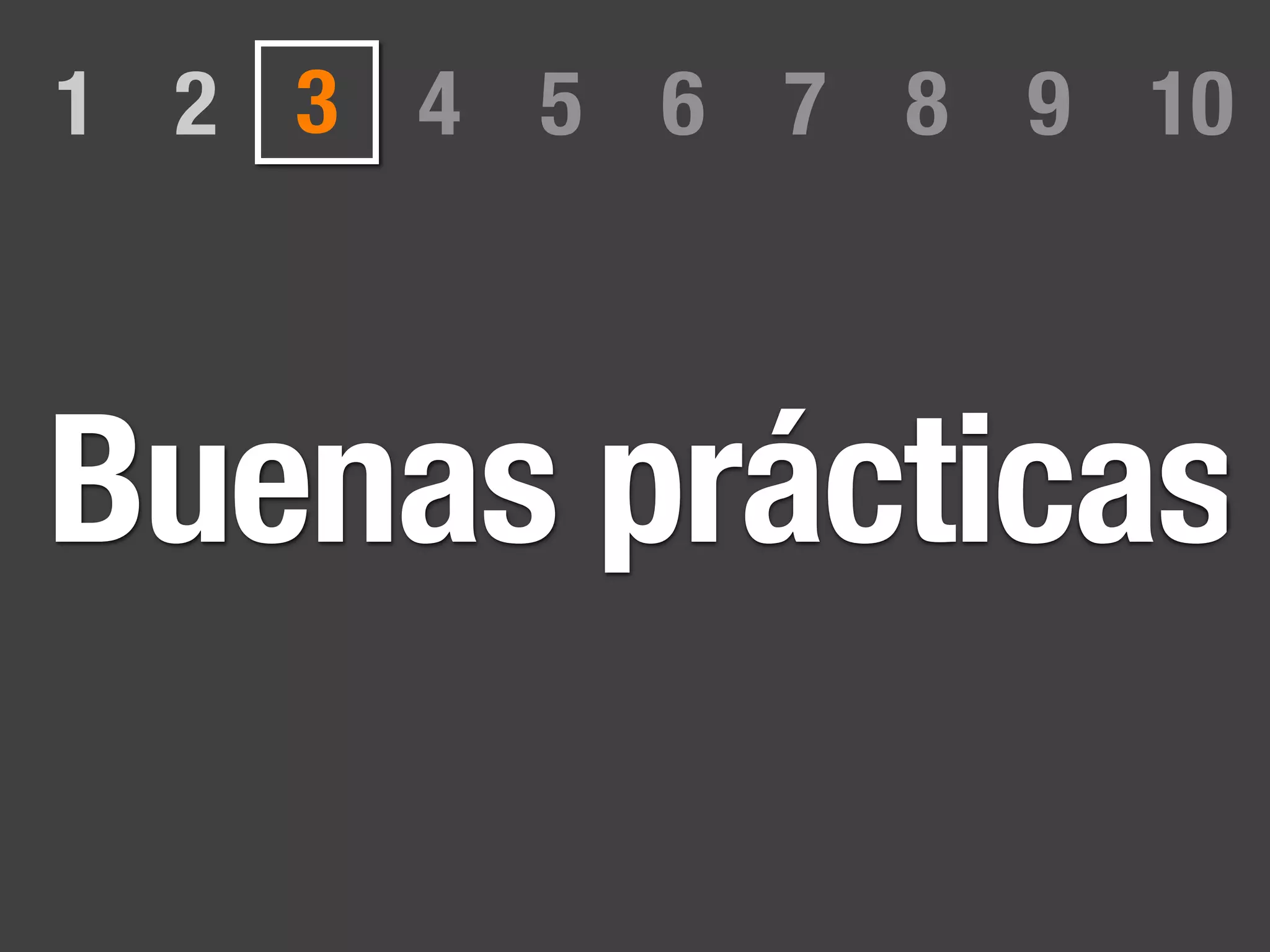 1 2 3 4 5 6 7 8 9 10



Buenas prácticas
 