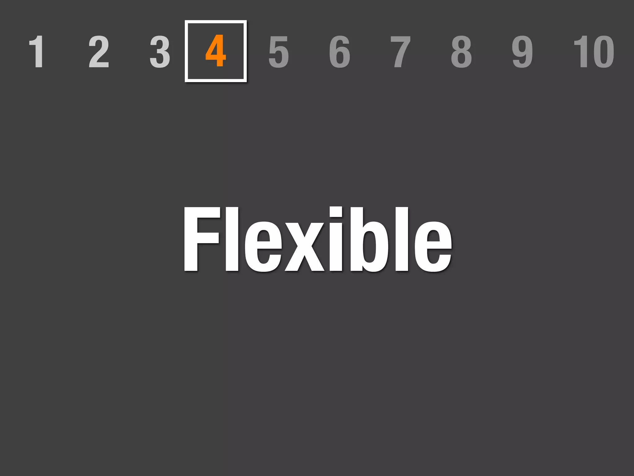 1 2 3 4 5 6 7 8 9 10



     Flexible
 