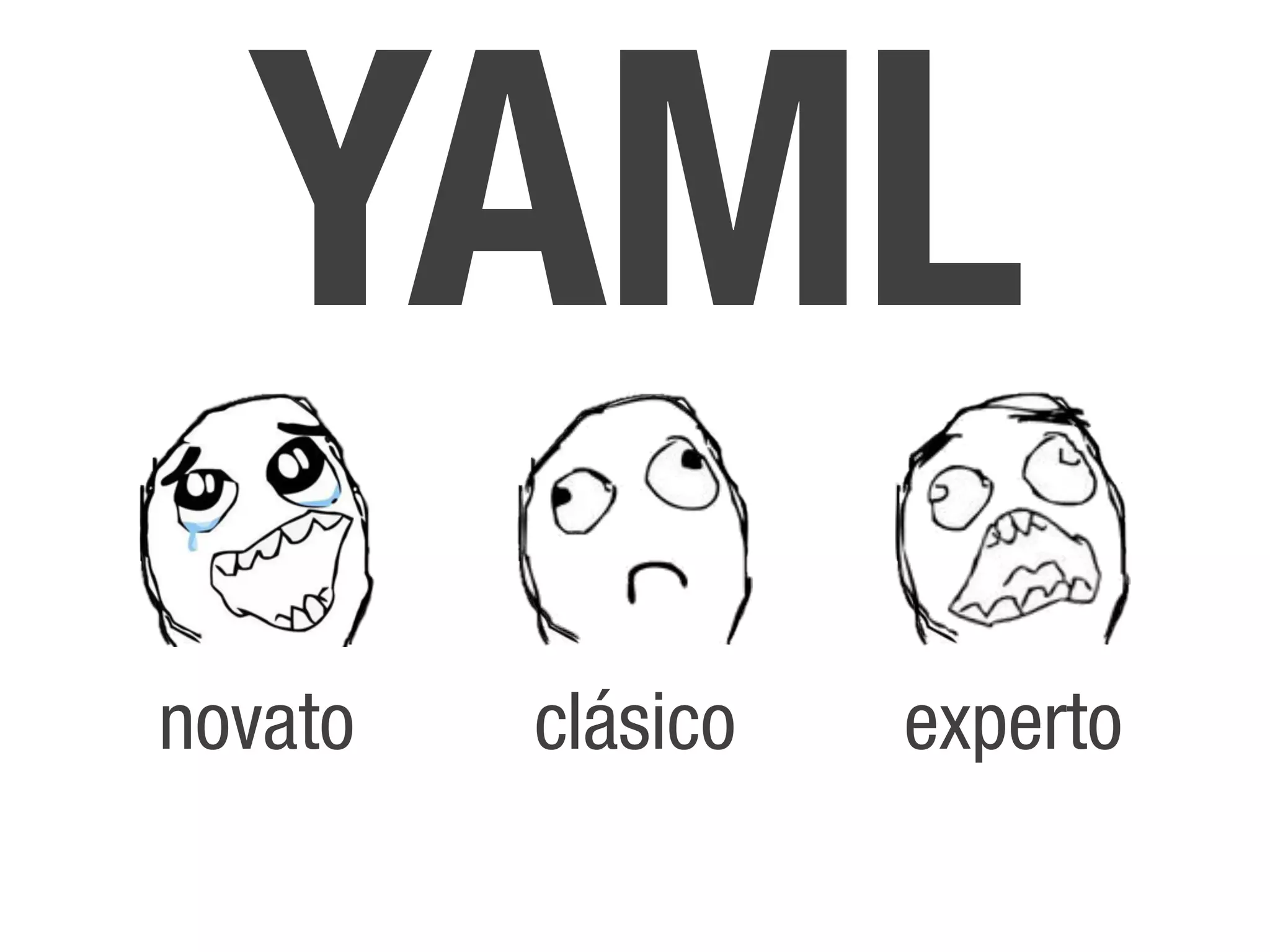 YAML
novato   clásico   experto
 