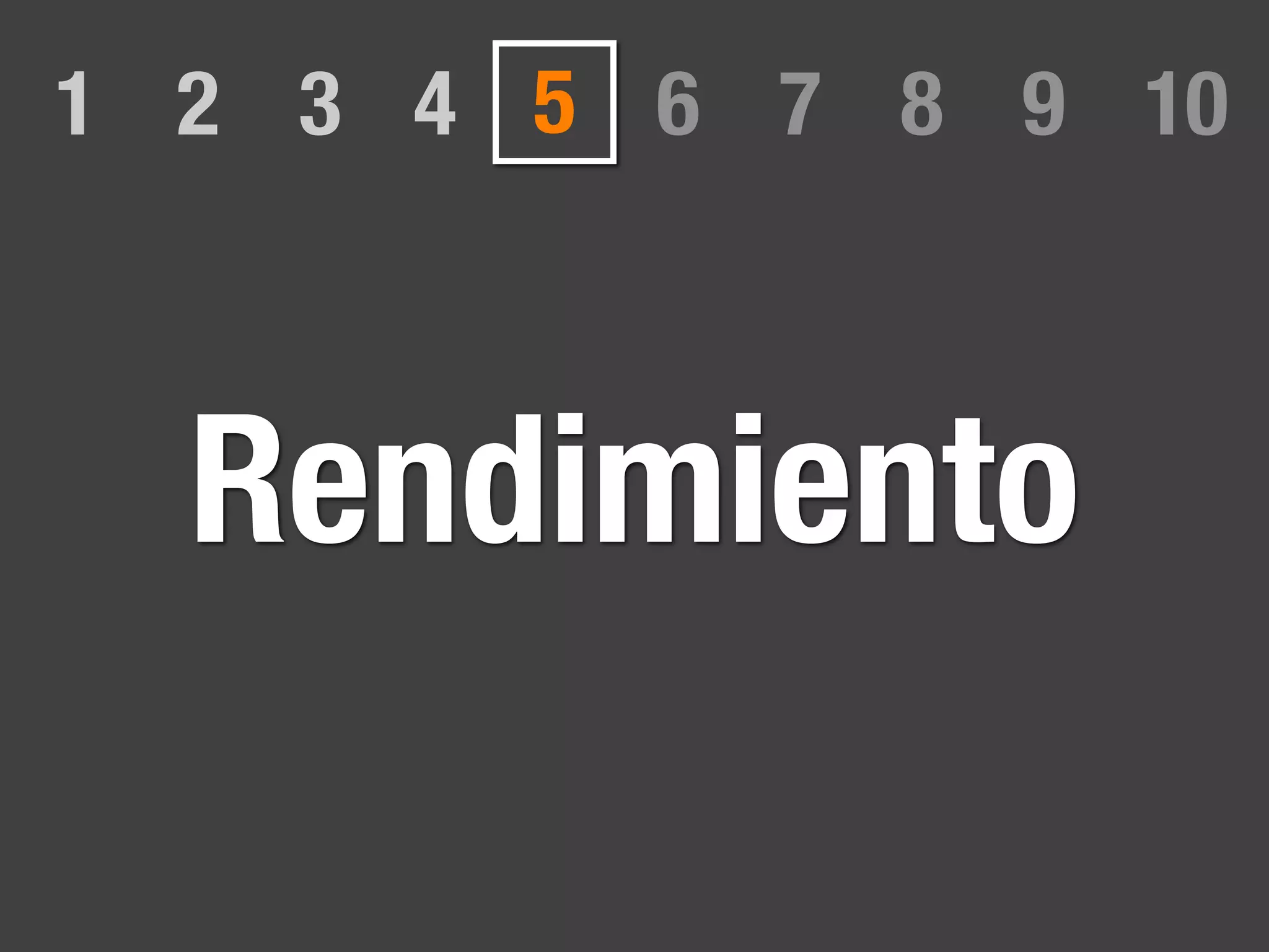 1 2 3 4 5 6 7 8 9 10



  Rendimiento
 