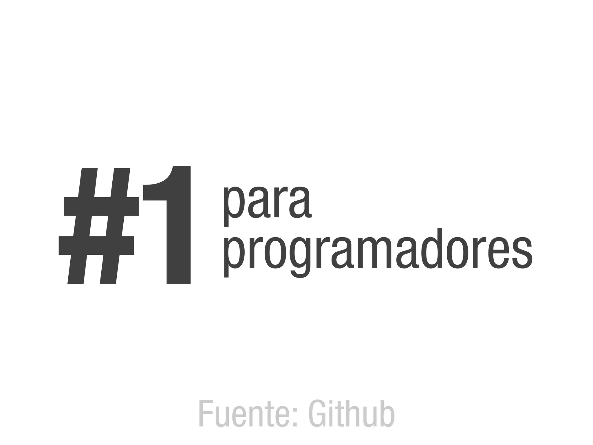 #1   para
     programadores

 Fuente: Github
 