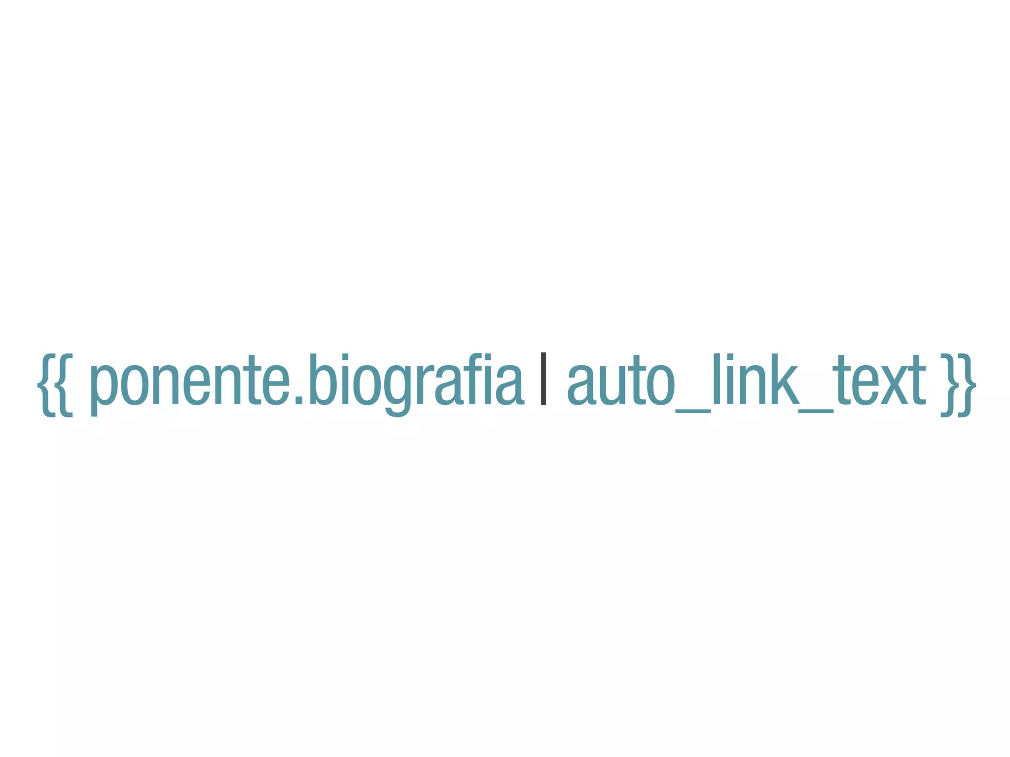 {{ ponente.biografia | auto_link_text }}
 