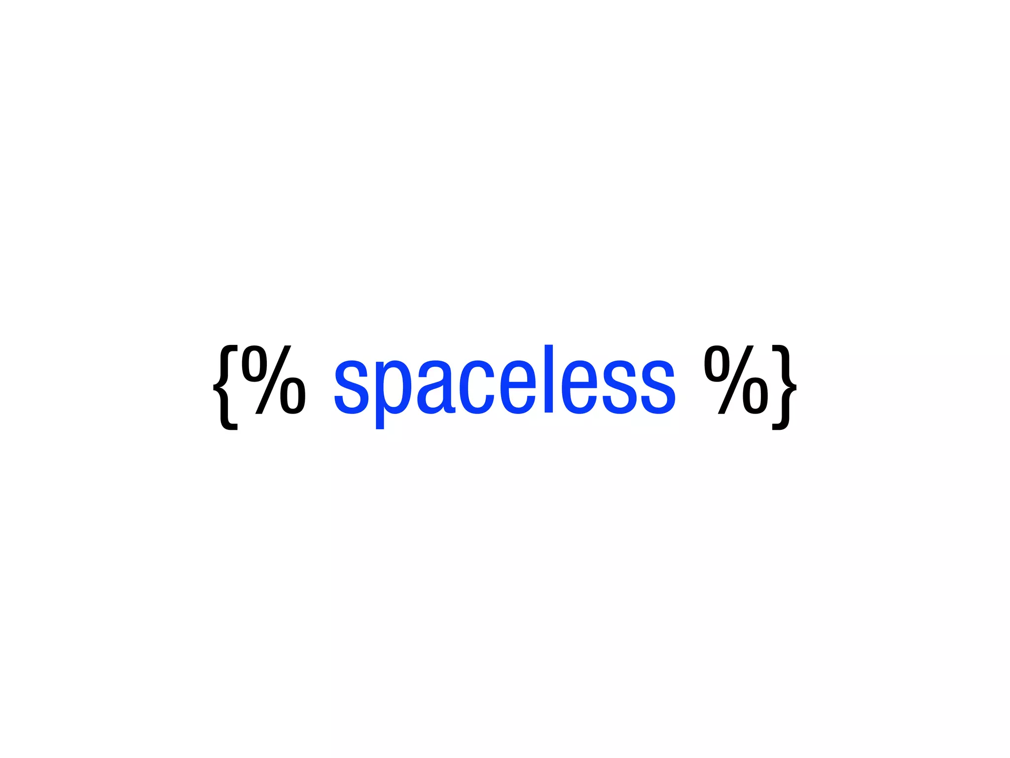 {% spaceless %}
 