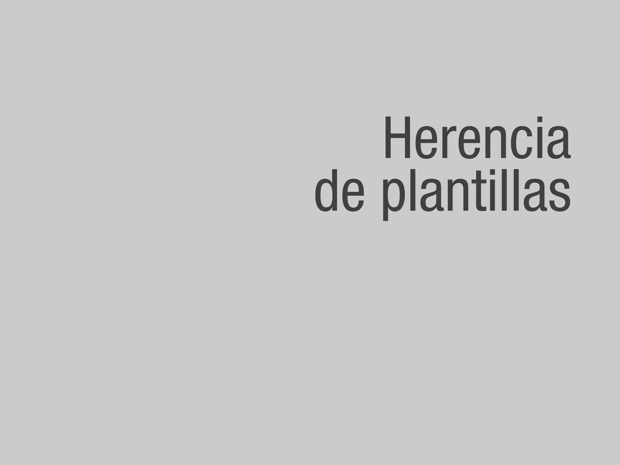 Herencia
de plantillas
 