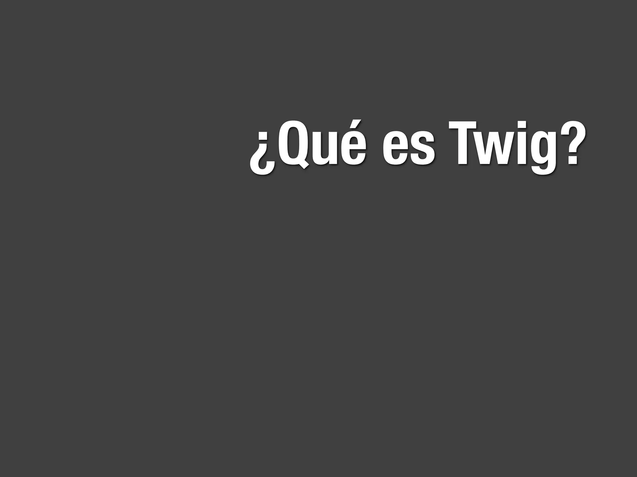 ¿Qué es Twig?
 