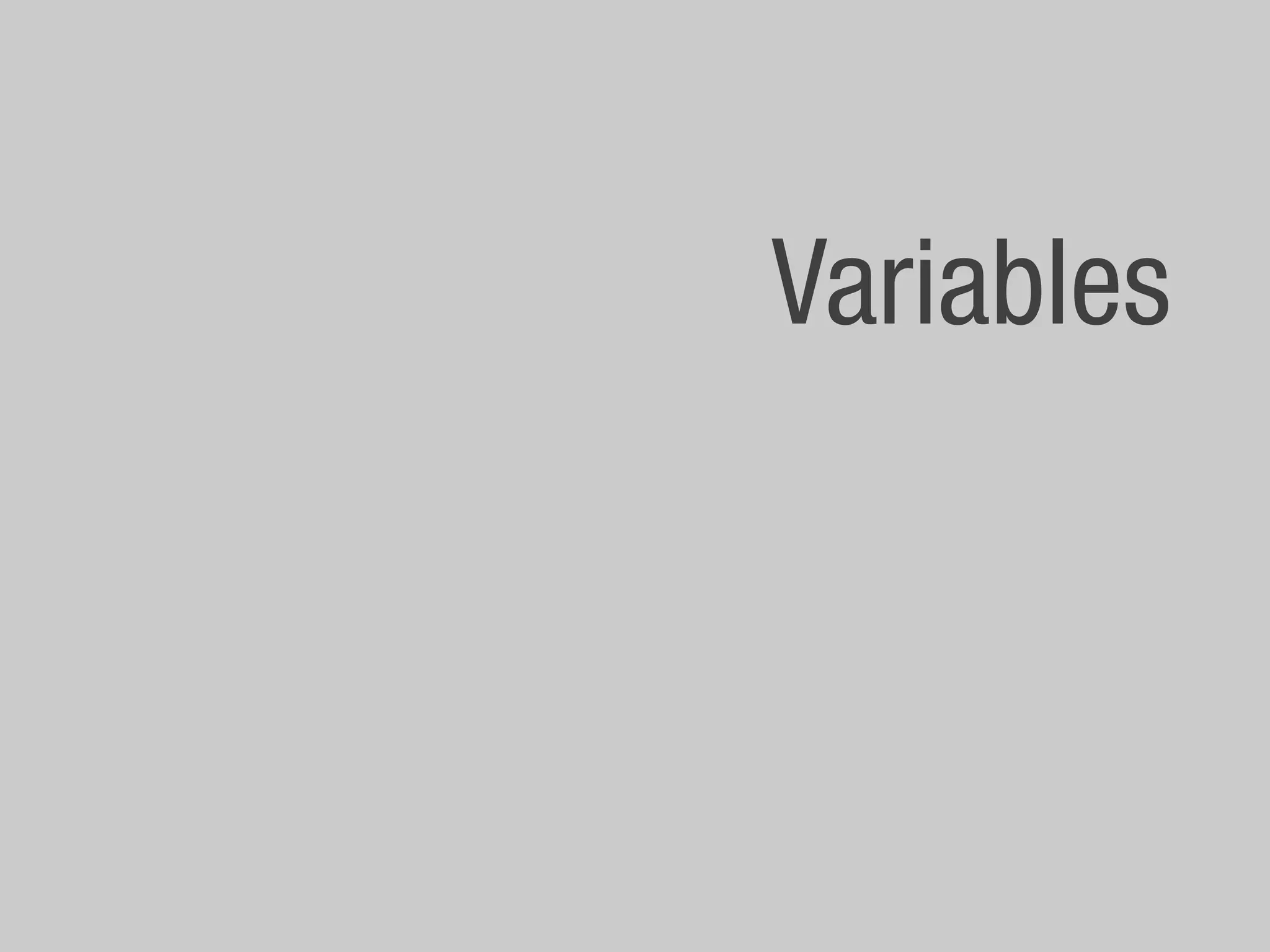 Variables
 