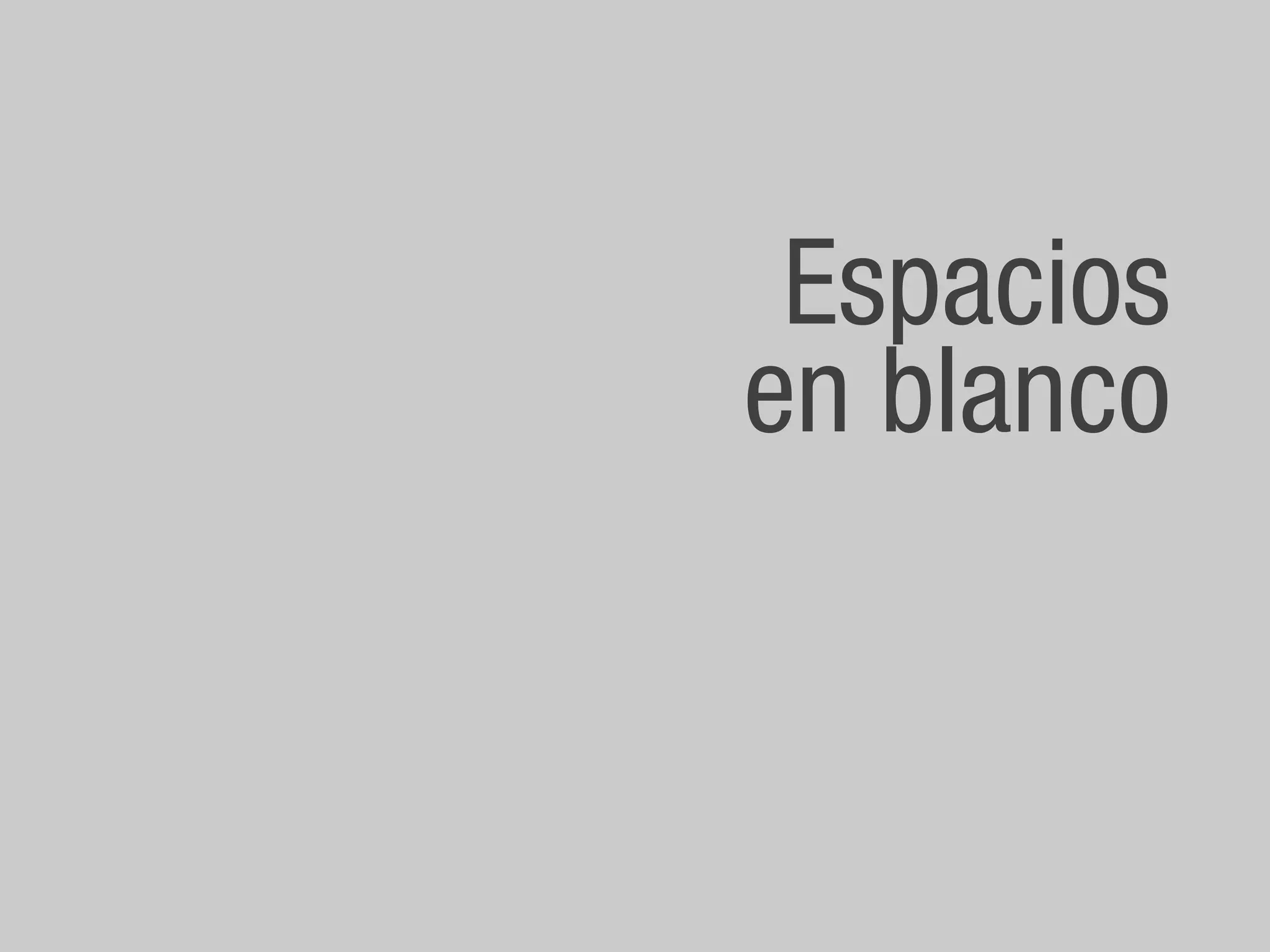 Espacios
en blanco
 