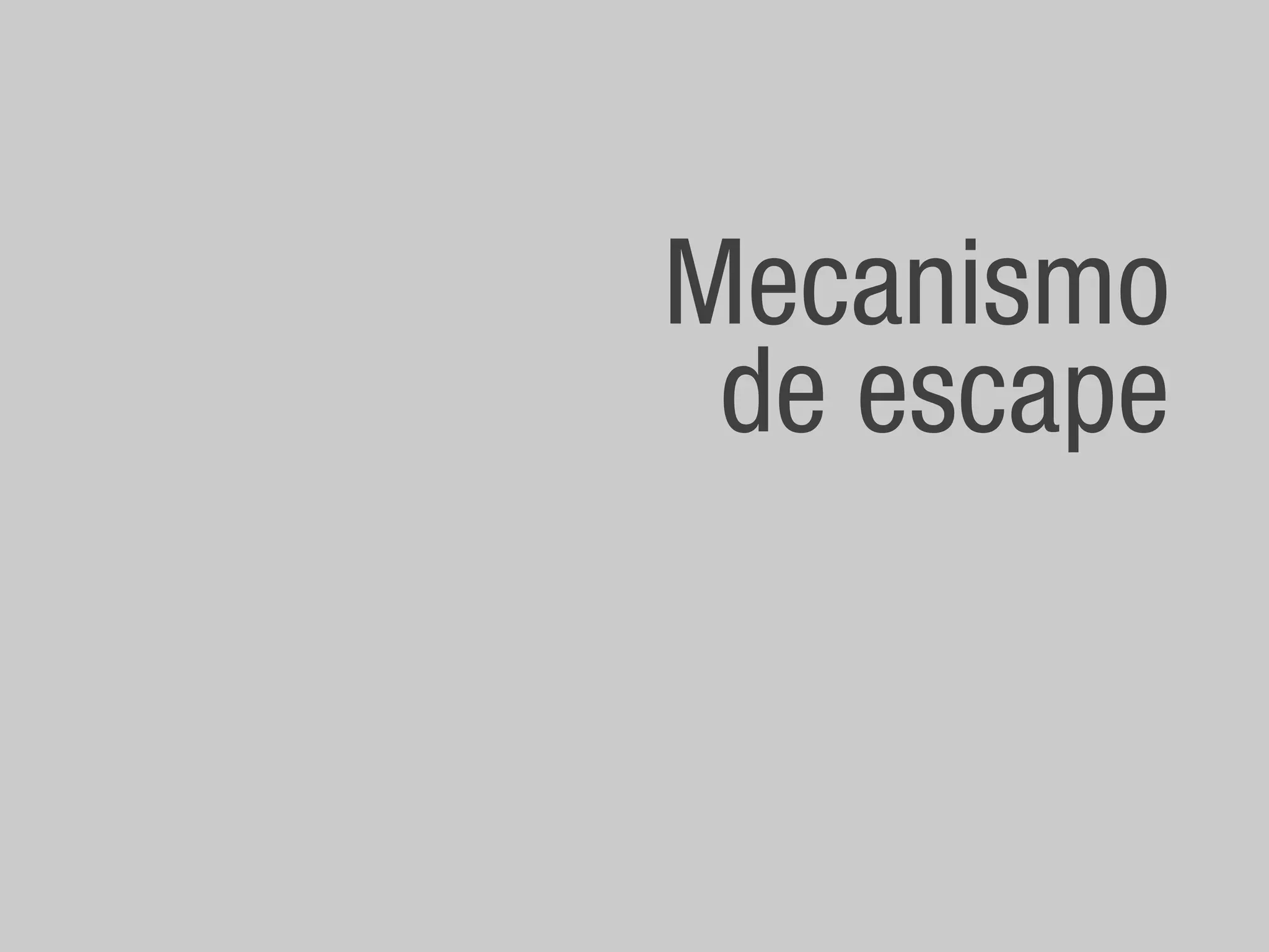 Mecanismo
 de escape
 