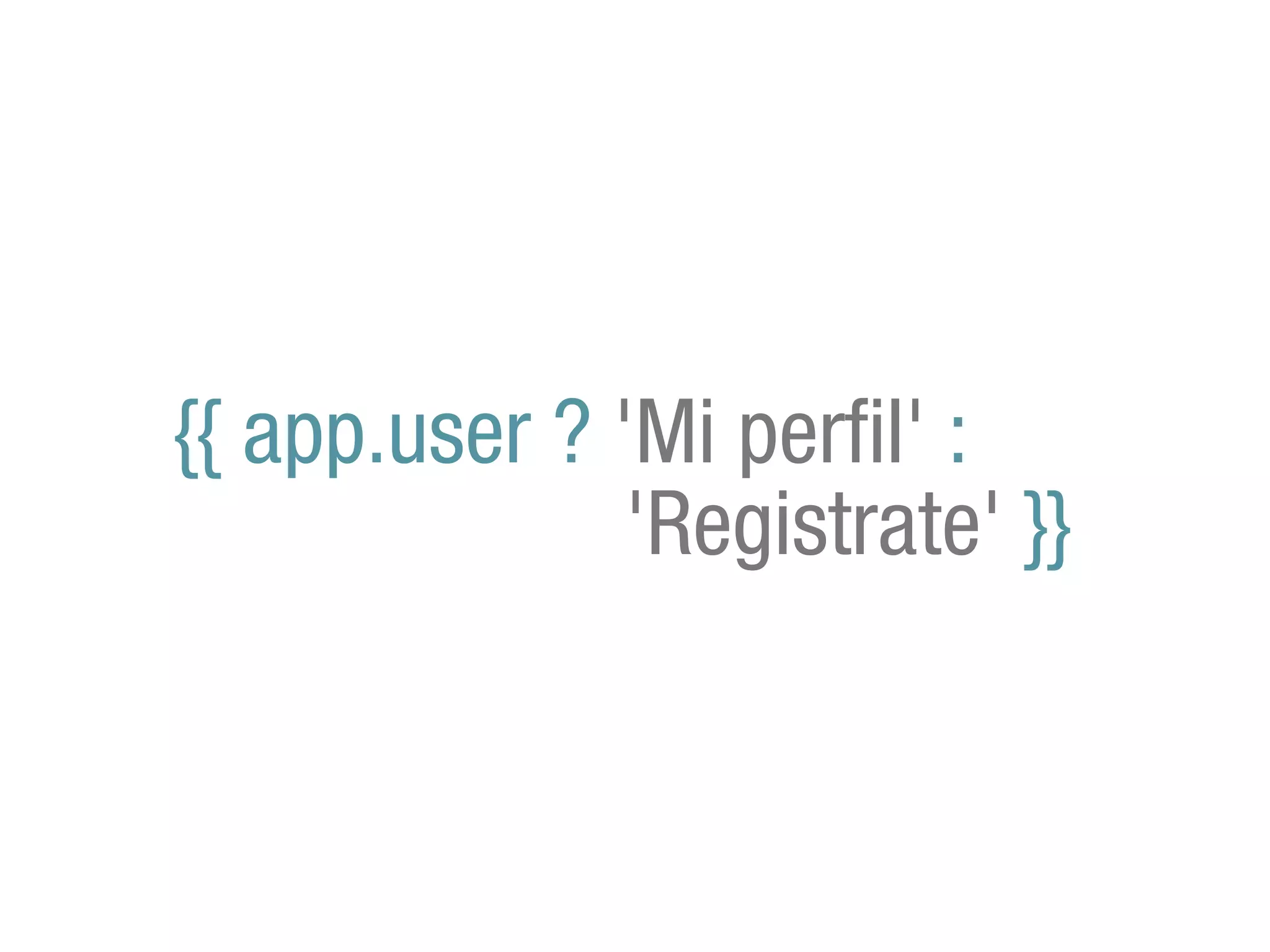 {{ app.user ? 'Mi perfil' :
               'Registrate' }}
 