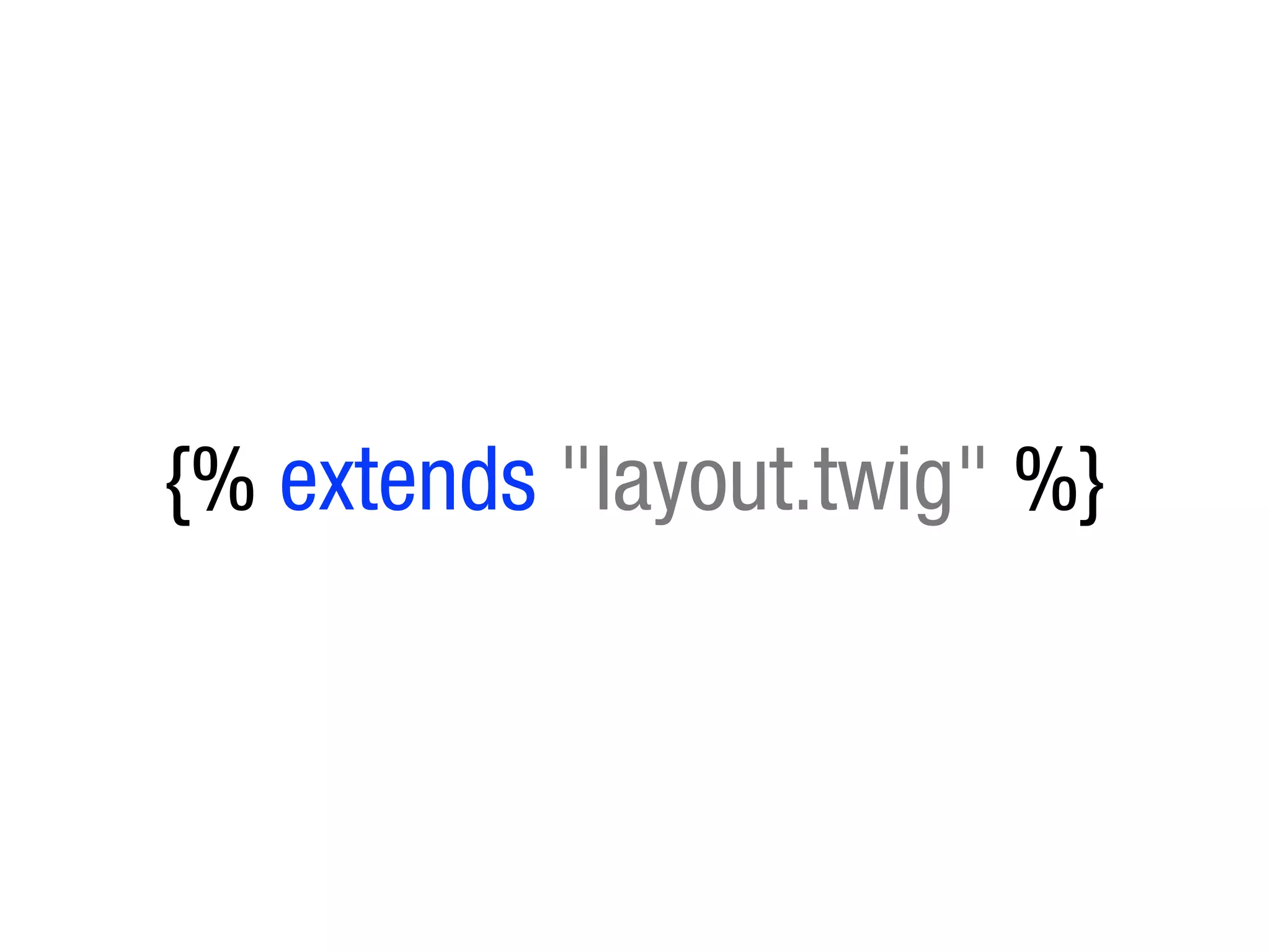 {% extends "layout.twig" %}
 