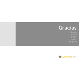 Gracias
thanks
merci
grazie
danke
obrigado
2013
 