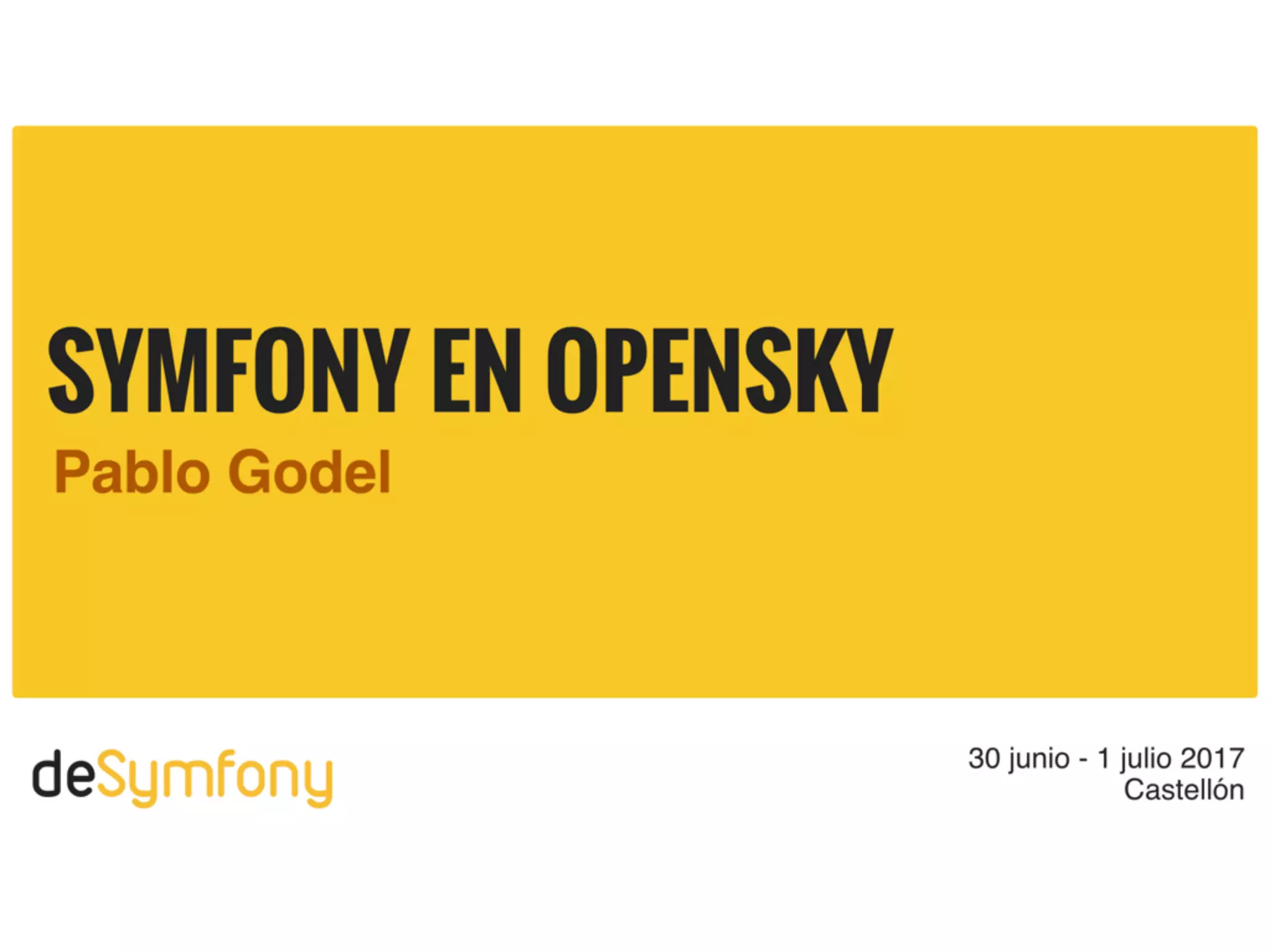 Symfony @ OpenSky
Pablo Godel
DeSymfony 2017 - Castellón, Spain