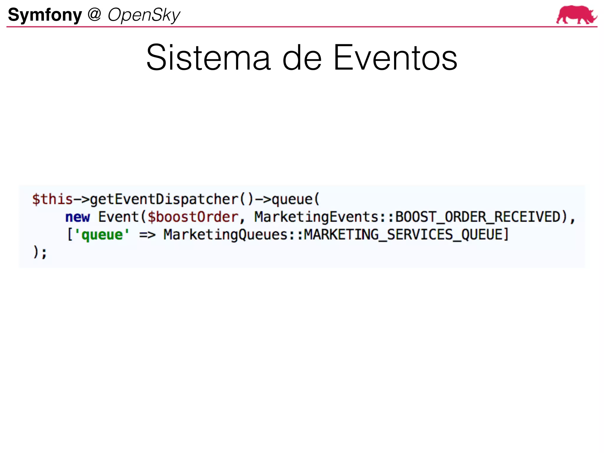 Symfony @ OpenSky
Sistema de Eventos