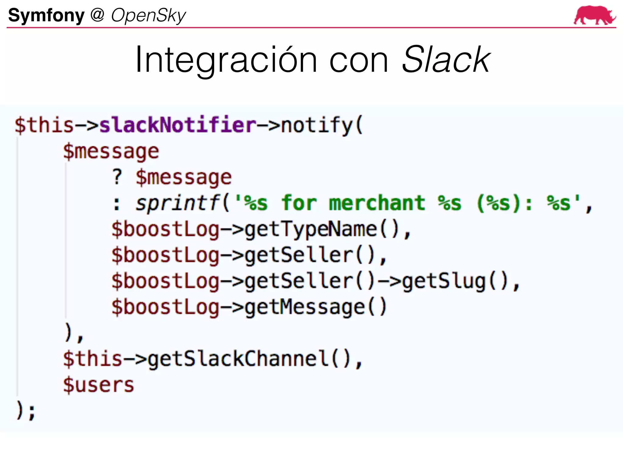 Symfony @ OpenSky
Integración con Slack