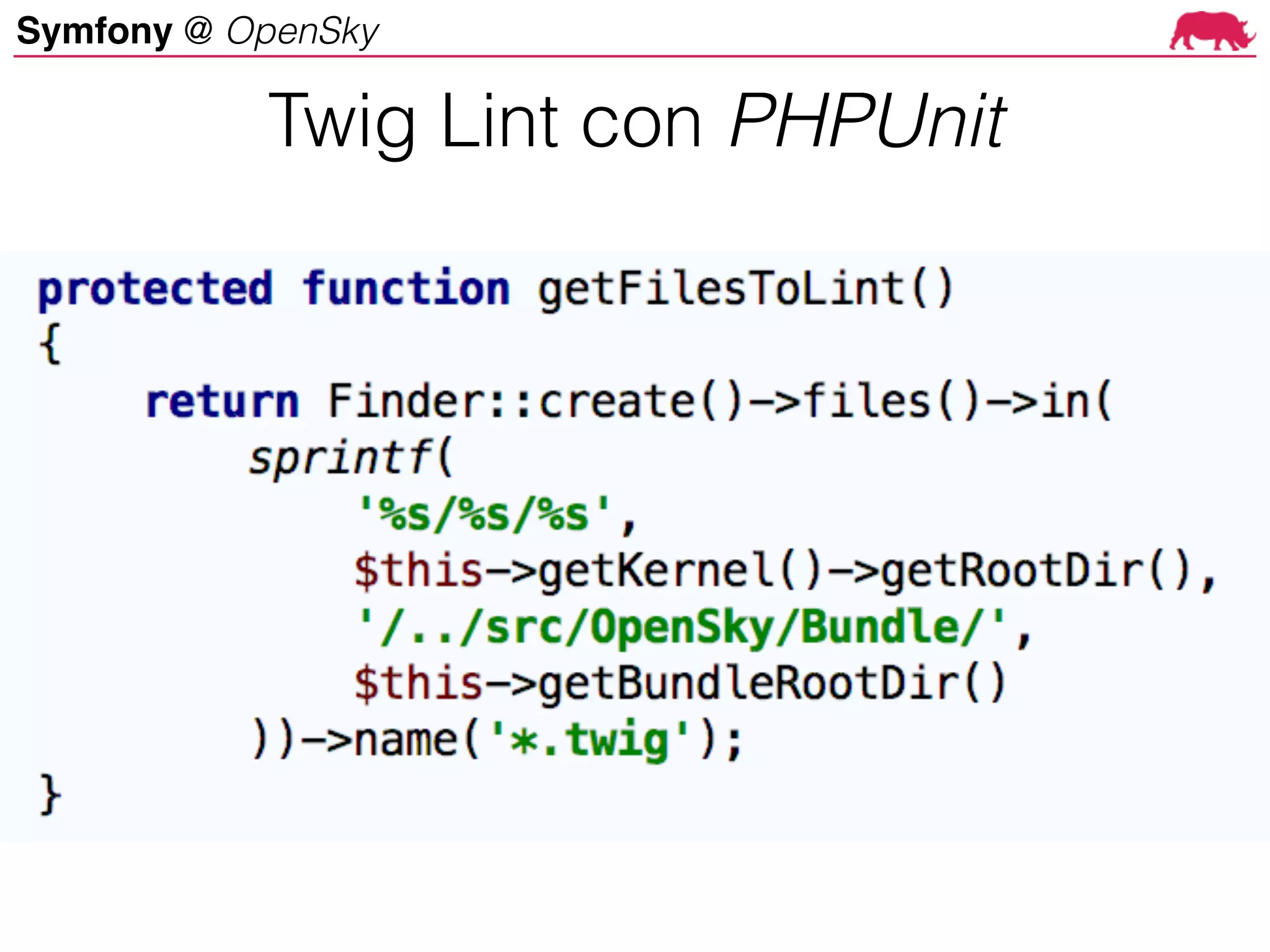 Symfony @ OpenSky
Twig Lint con PHPUnit