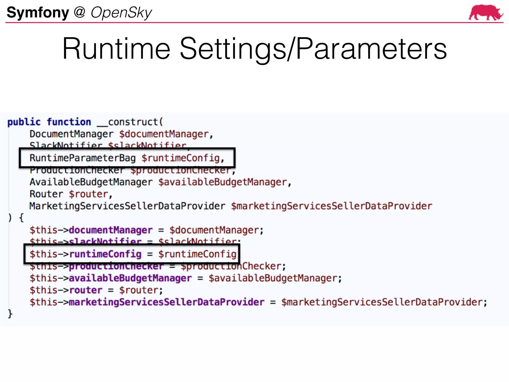 Symfony @ OpenSky
Runtime Settings/Parameters