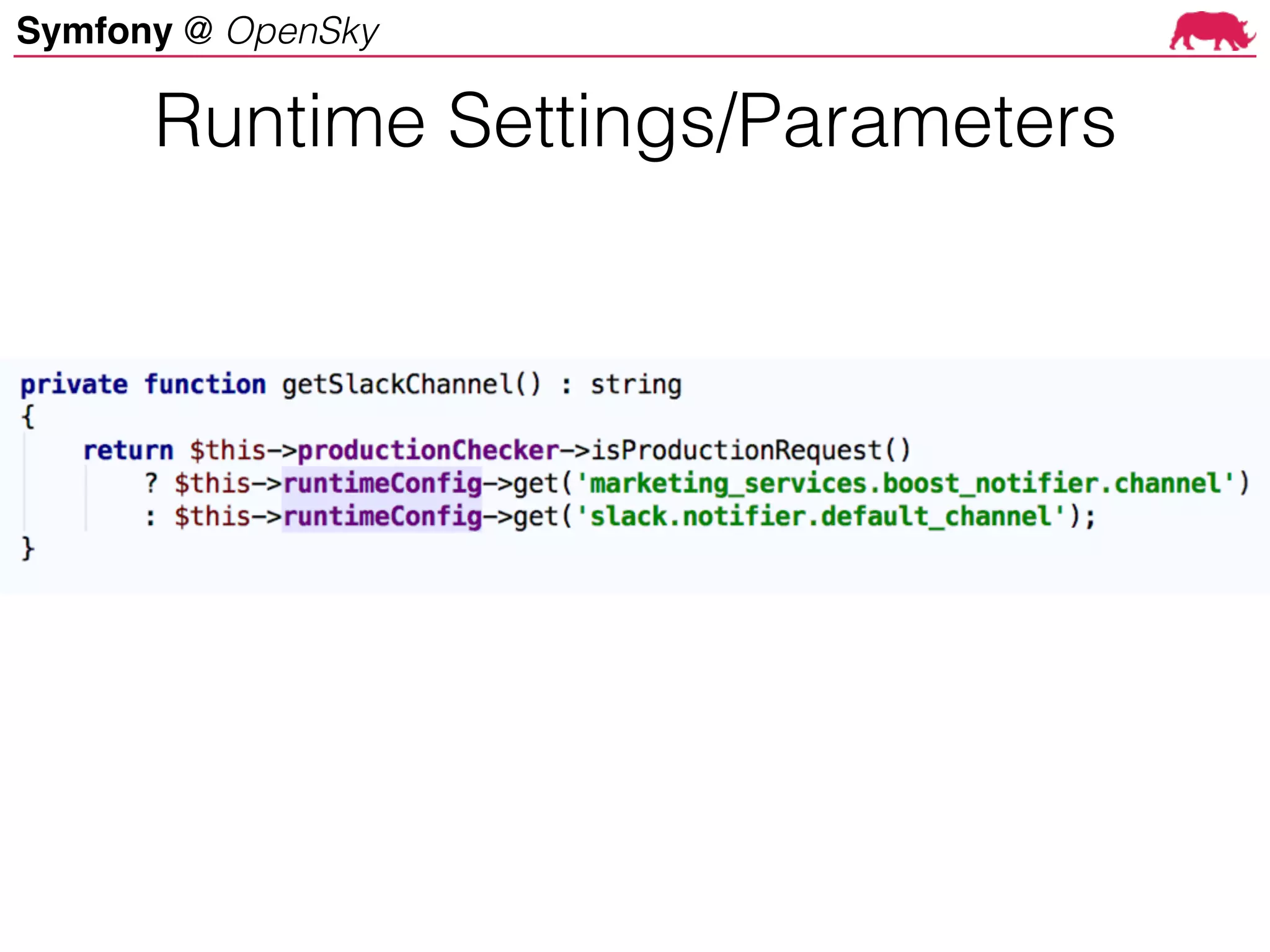 Symfony @ OpenSky
Runtime Settings/Parameters