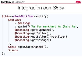 Symfony @ OpenSky
Integración con Slack
 