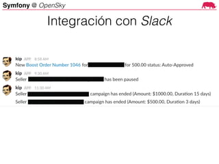 Symfony @ OpenSky
Integración con Slack
 