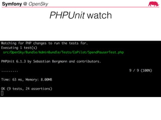 Symfony @ OpenSky
PHPUnit watch
 