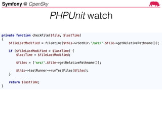Symfony @ OpenSky
PHPUnit watch
 