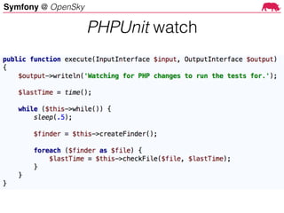 Symfony @ OpenSky
PHPUnit watch
 
