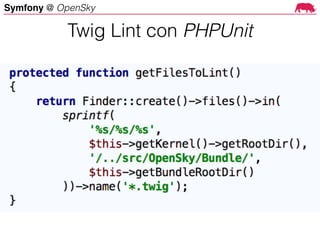 Symfony @ OpenSky
Twig Lint con PHPUnit
 