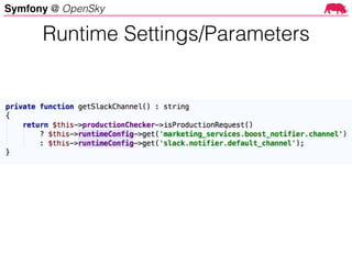 Symfony @ OpenSky
Runtime Settings/Parameters
 