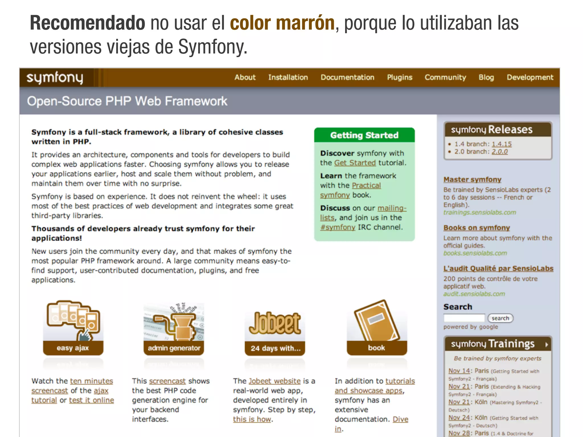 Recomendado no usar el color marrón, porque lo utilizaban las
versiones viejas de Symfony.
 