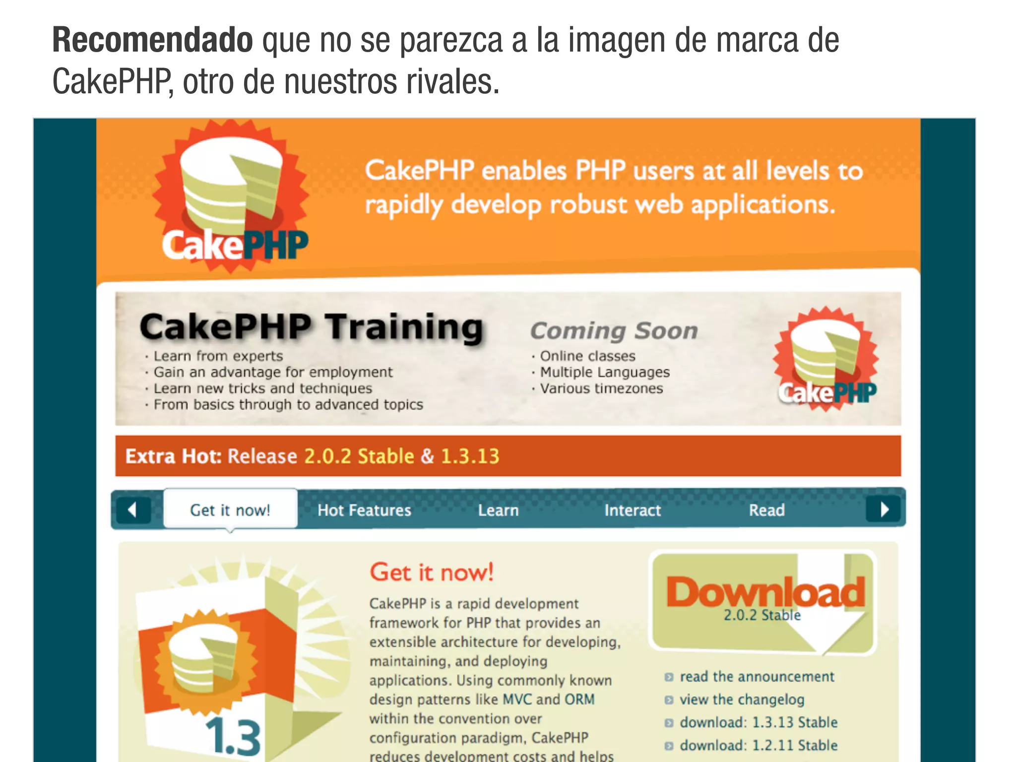 Recomendado que no se parezca a la imagen de marca de
CakePHP, otro de nuestros rivales.
 