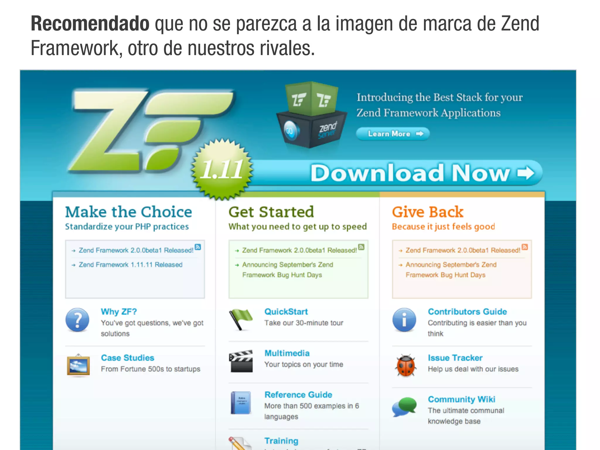 Recomendado que no se parezca a la imagen de marca de Zend
Framework, otro de nuestros rivales.
 