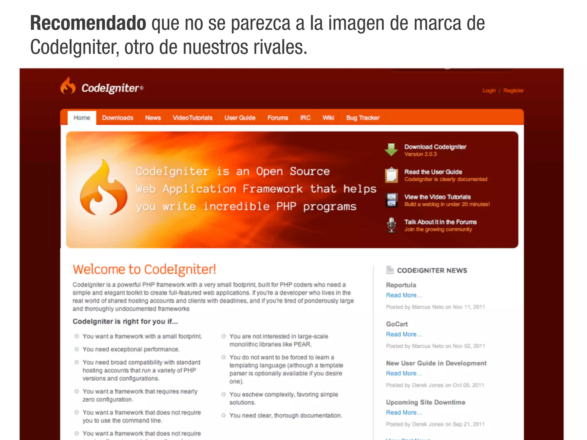 Recomendado que no se parezca a la imagen de marca de
CodeIgniter, otro de nuestros rivales.
 