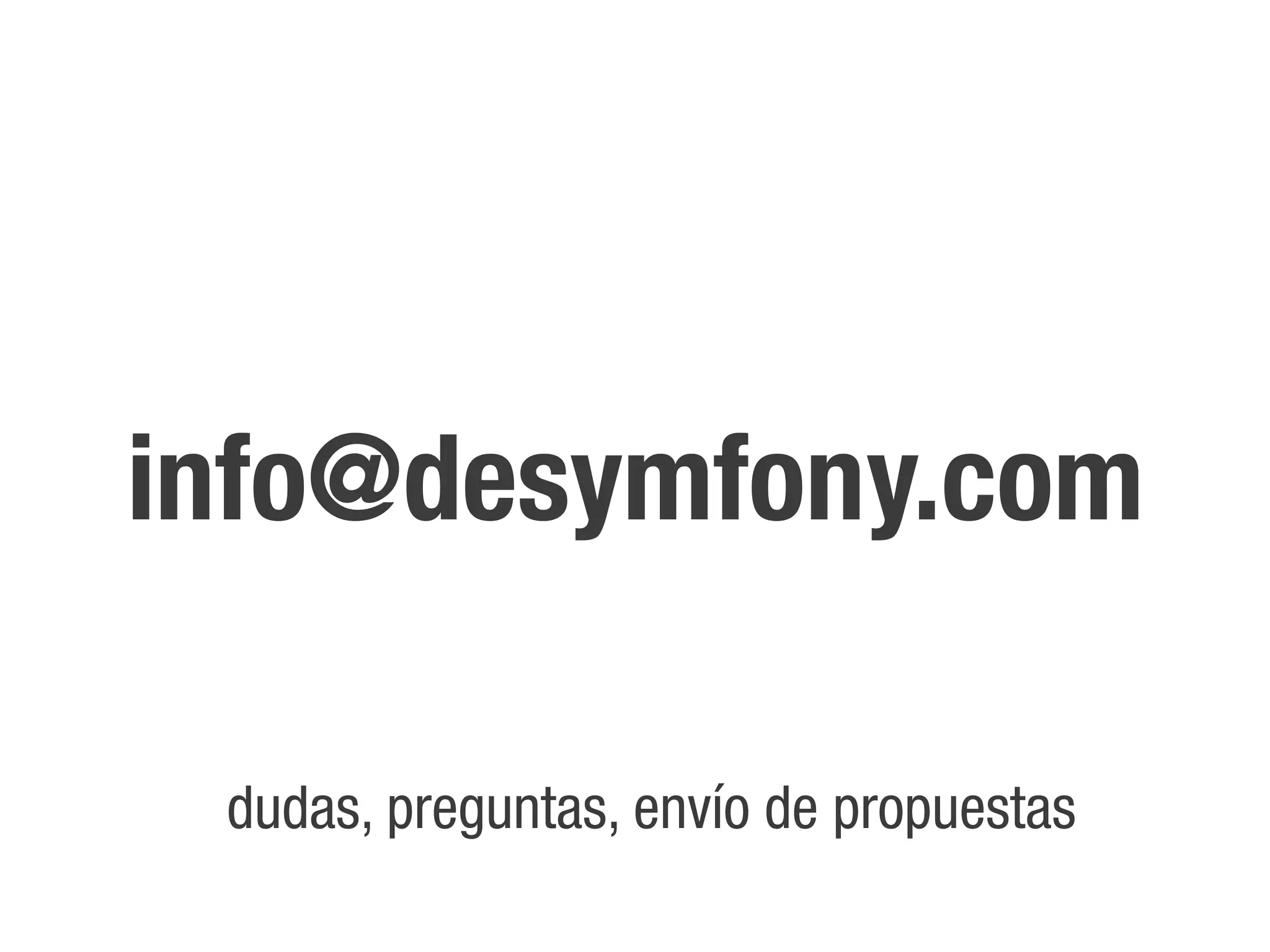 info@desymfony.com

 dudas, preguntas, envío de propuestas
 