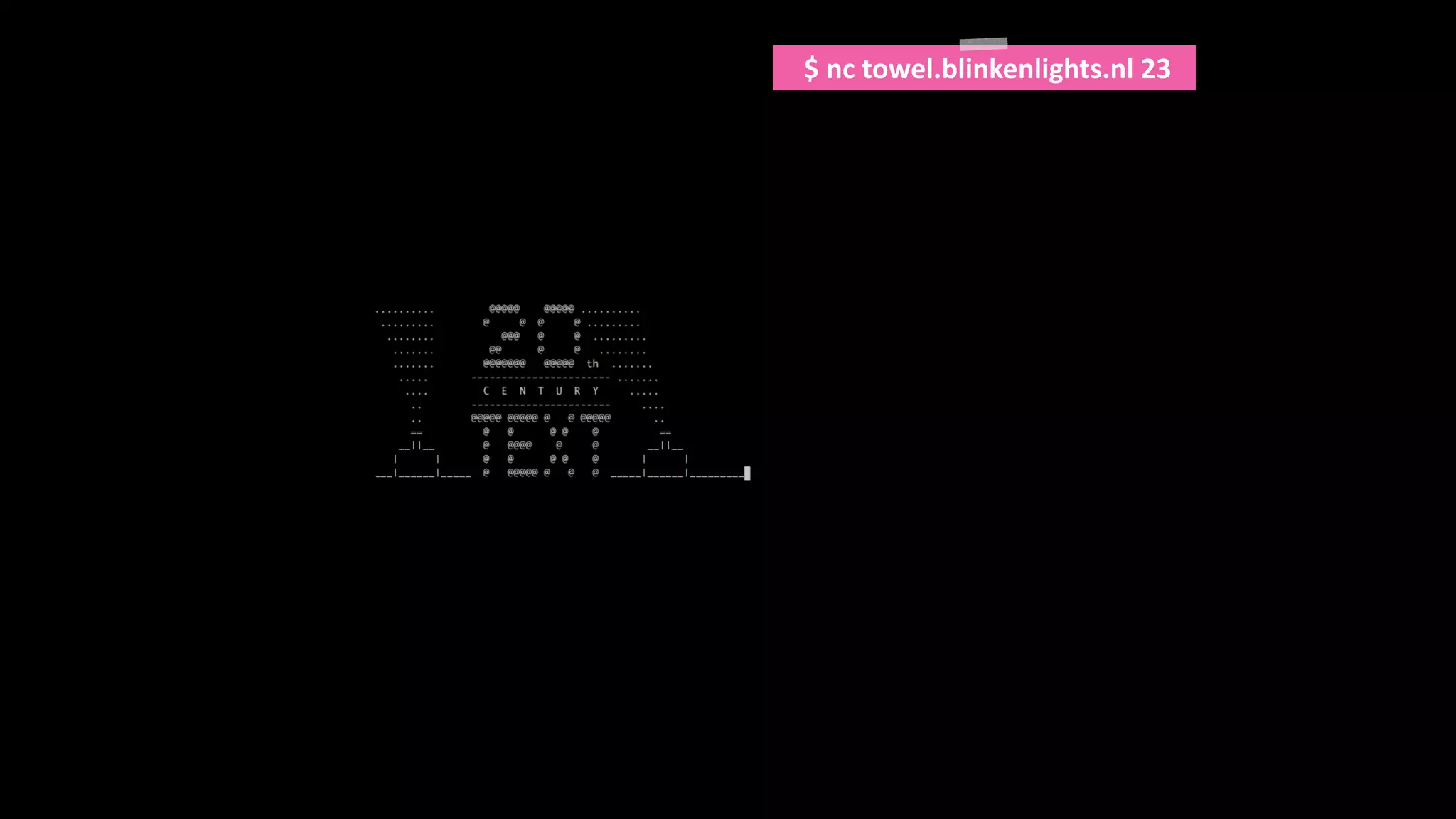 $	nc	towel.blinkenlights.nl	23
 