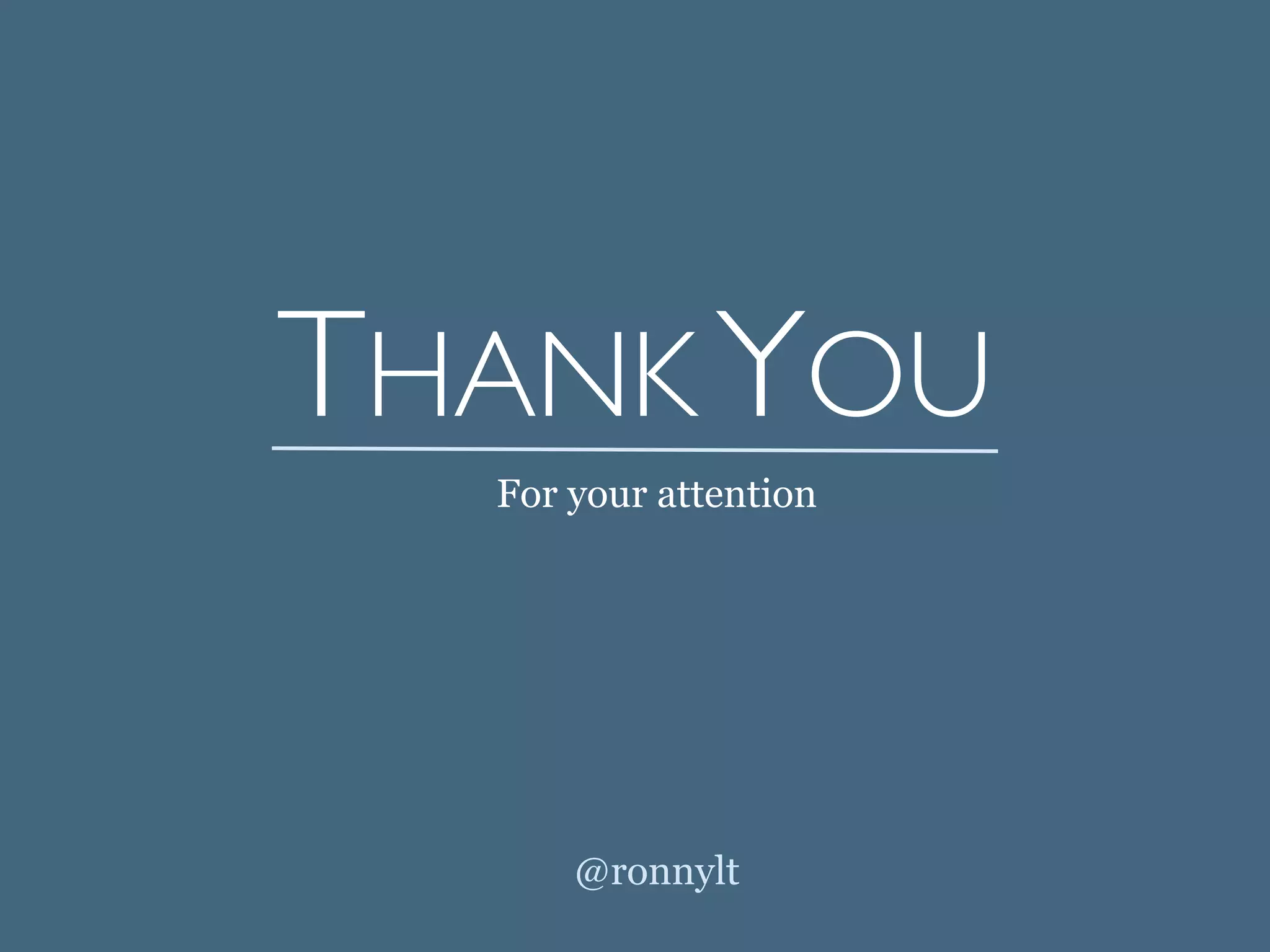 THANK YOU
For your attention
@ronnylt
 